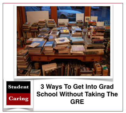 3 Ways To Get Into Grad School Without Taking The GRE